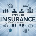 Types Of Insurance People And Businesses Takes