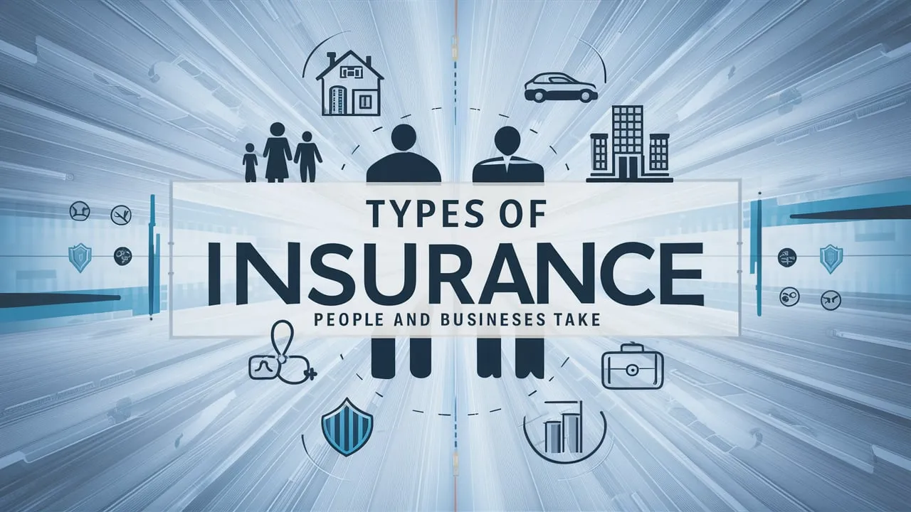 Types Of Insurance People And Businesses Takes